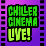 Chiller Cinema LIVE!